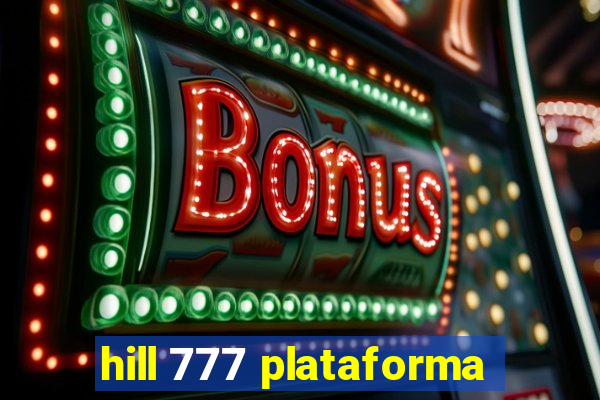 hill 777 plataforma